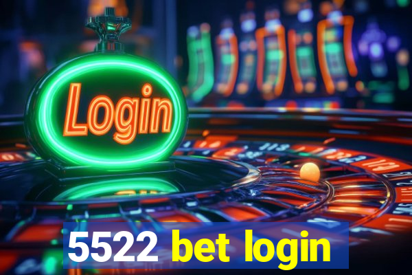 5522 bet login